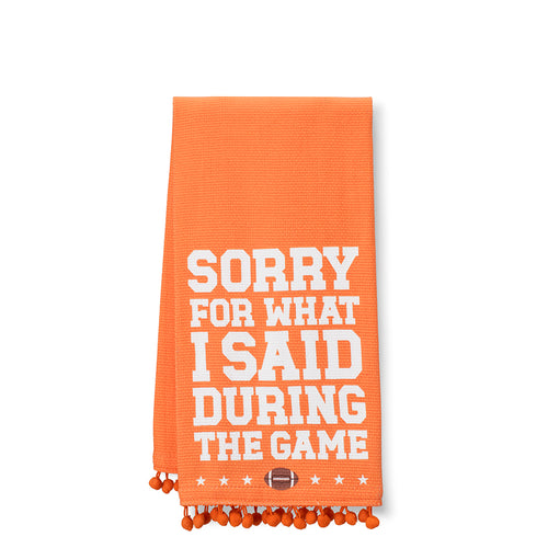 Sorry For What I Said During The Game Orange Tea Towel