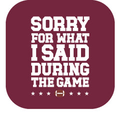 Sorry For What I Said During The Game Maroon Tea Towel - Swig Life