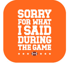 Sorry For What I Said During The Game Orange Tea Towel - Swig Life