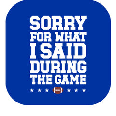 Sorry For What I Said During The Game Royal Tea Towel - Swig Life