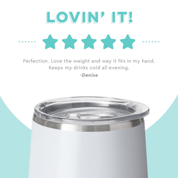 Swig Life customer review on 12oz White Stemless Wine Cup - Lovin it